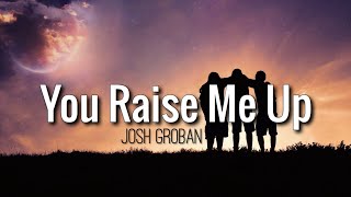 You Raise Me Up  Josh Groban Lyrics Video [upl. by Fiedler78]