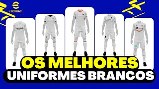 OS UNIFORMES BRANCOS MAIS BONITOS DO EFOOTBALL 2022 MOBILE [upl. by Jacinda]