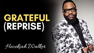 Grateful Reprise  Hezekiah Walker amp LFC [upl. by Eirtemed231]