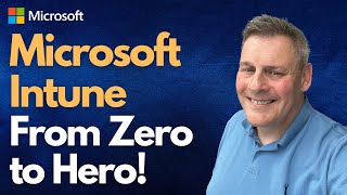 Microsoft Intune From Zero to Hero [upl. by Danialah373]