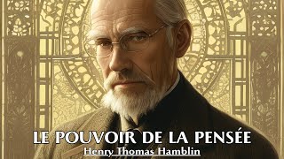 LE POUVOIR DE LA PENSÉE  Henry Thomas Hamblin  LIVRE AUDIO [upl. by Zetrauq]