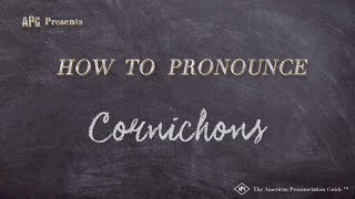 How to Pronounce Cornichons Real Life Examples [upl. by Leuqer128]