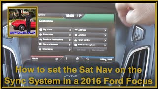 How to set the Sat Nav on the Sync System in a 2016 Ford Focus Zetec S 1 0 Ecoboost [upl. by Ario932]