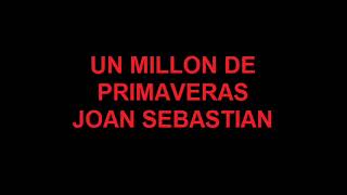 UN MILLON DE PRIMAVERAS JOAN SEBASTIAN KARAOKE [upl. by Yenohtna72]