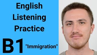 B1 English Listening Practice  Immigration [upl. by Ntsud851]