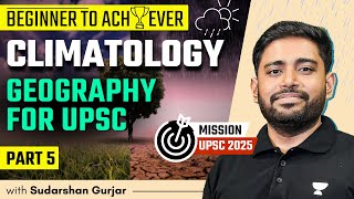 Climatology  PART 5  Geography for UPSC 2025  Sudarshan Gurjar [upl. by Idalina569]