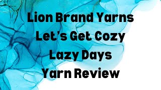 Lion Brand Yarns Lazy Days Yarn Review [upl. by Adnoryt]