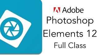 Adobe Photoshop Elements 12 Full Tutorial [upl. by Panther]