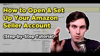 How to Open amp Set Up Your Amazon Seller Account StepbyStep Tutorial [upl. by Darryl474]