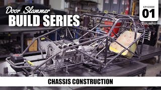 Door Slammer Build 01  Chassis Construction [upl. by Oderfla]