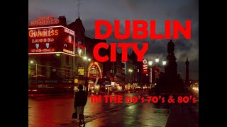 Dublin City in the 60s 70s And 80s [upl. by Yrac]