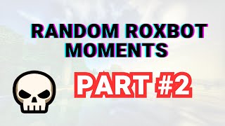 Random roxbot moments 2 [upl. by Ase]