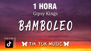 1 HOUR Gipsy Kings  Bamboléo TikTok Song LetraLyrics [upl. by Shirlene]