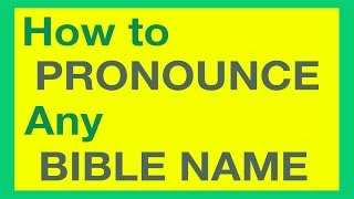 How To Pronounce Bible Names With Ease [upl. by Sverre378]