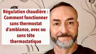 Régulation Chaudière  Comment fonctionner sans thermostat d’ambiance [upl. by Ancalin]