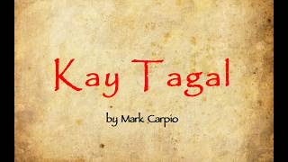 Kay Tagal Lyrics by Mark Carpio [upl. by Mclyman539]