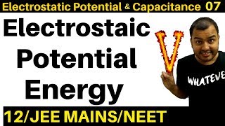 Electrostatic Potential and Capacitance 07  Electrostatic Potential Energy JEE MAINSNEET [upl. by Ainod]