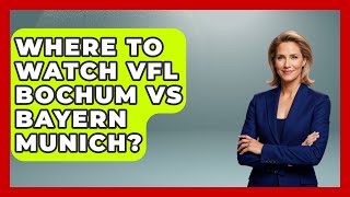 Where To Watch VFL Bochum Vs Bayern Munich  Germany Made Simple [upl. by Okorih]