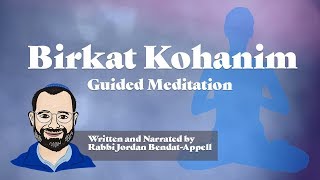 Birkat Kohanim The Priestly Blessing Guided Meditation [upl. by Aihsa20]