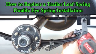 How to Replace a Trailer Leaf Spring  Double Eye Spring Installation [upl. by Collar]