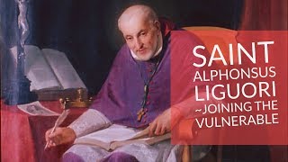 Saint Alphonsus Liguori  Joining the vulnerable [upl. by Alaster]