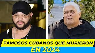 16 FAMOSOS CUBANOS que SE FUERON en 2024 [upl. by Yaffit366]