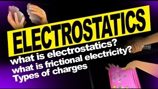 WHAT IS ELECTROSTATICS  Introduction Frictional Electricity Kinds of Charges [upl. by Zerk999]