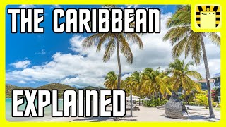 The Caribbean Explained [upl. by Nasus835]