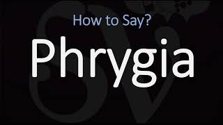 How to Pronounce Phrygia CORRECTLY [upl. by Cestar]