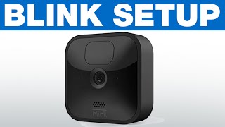 How To Setup Your Blink Camera FAST Blink Tutorial [upl. by Anirbaz817]