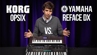 Korg Opsix Altered FM Synthesizer vs Yamaha Reface DX  The New Easy FM Standard [upl. by Yaeger]