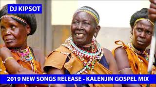 KALENJIN GOSPEL NEW Release SONGS  2019 Mix by DJ Kipsot [upl. by Ariet]