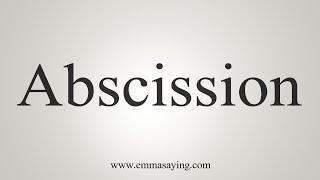 How To Say Abscission [upl. by Daune]