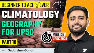 Climatology  PART 10  Geography for UPSC 2025  Sudarshan Gurjar [upl. by Eirrol]