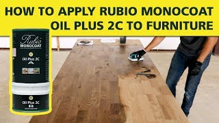 How To Apply Rubio Monocoat OIL PLUS 2C to Furniture [upl. by Asital]