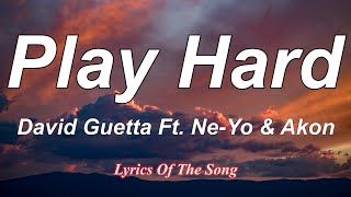 Play Hard  David Guetta Lyrics Ft Ne Yo amp Akon [upl. by Burrill]