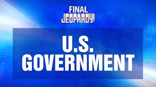 US Government  Final Jeopardy  JEOPARDY [upl. by Giuseppe]