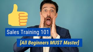 Sales Training 101 All Beginners MUST Master [upl. by Artenahs]