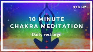 10 Minute Chakra Meditation Daily Recharge ❤️ 528HZ [upl. by Alon222]