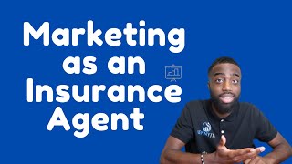 How To Market Yourself As An Insurance Agent [upl. by Llenoil]