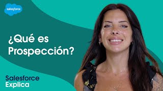 Prospección la guía completa  SalesforceExplica [upl. by Ettenot495]