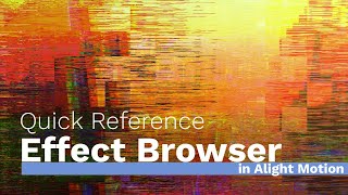 Effect Browser  Quick Reference  Alight Motion [upl. by Sukramaj845]