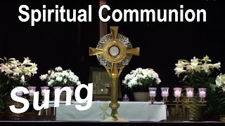 Sung Spiritual Communion of St Alphonsus Liguori  Donna Cori 🎶 [upl. by Nagaem]