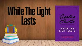 While The Light Lasts  Hercule Poirot by Agatha Christie  Free Audiobook [upl. by Assen632]