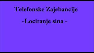 Telefonske Zajebancije  Lociranje sina [upl. by Toogood]