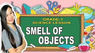 GRADE 1 SCIENCE LESSON Smell of Objects [upl. by Yaja]