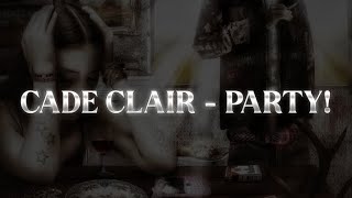 Cade Clair  PARTY [upl. by Normi171]