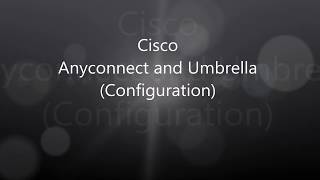 Cisco Anyconnect Umbrella Integration Configuration [upl. by Giliana]