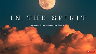 2 HoursInstrumental Worship Music  IN THE SPIRIT  Prophetic Worship  Prayer and Meditation [upl. by Moss172]