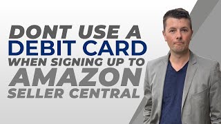 Signing Up To Amazon Seller Central  Dont Use A Debit Card [upl. by Lledualc]